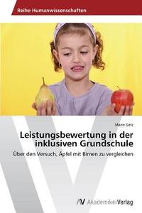 Leistungsbewertung in der inklusiven Grundschule di Marie Gelz edito da AV Akademikerverlag