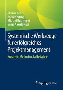 Systemische Werkzeuge für erfolgreiches Projektmanagement di Sonja Armatowski, Michael Boxheimer, Simone Gehr, Joanne Huang edito da Springer Fachmedien Wiesbaden