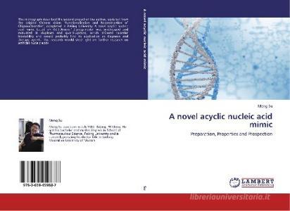 A novel acyclic  nucleic acid mimic di Meng Su edito da LAP LAMBERT Academic Publishing