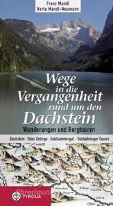 Wege in die Vergangenheit rund um den Dachstein di Franz Mandl, Herta Mandl-Neumann edito da Tyrolia Verlagsanstalt Gm