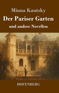 Der Pariser Garten di Minna Kautsky edito da Henricus - Edition Deutsche Klassik GmbH, Berlin