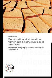 Modélisation et simulation numérique de structures avec interfaces di Patrick Massin edito da PAF