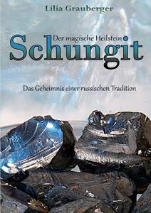 Der magische Heilstein Schungit di Lilia Grauberger edito da Books on Demand