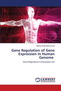 Gene Regulation of Gene Expression in Human Genome di Nebras Rada Mohammed edito da LAP LAMBERT Academic Publishing