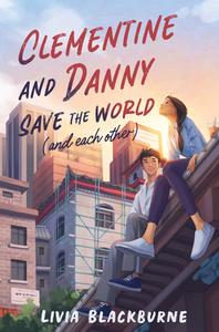 Clementine And Danny Save The World (and Each Other) di Livia Blackburne edito da HarperCollins Publishers Inc