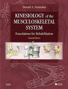 Kinesiology of the Musculoskeletal System di Donald A. Neumann edito da Mosby