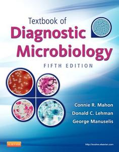 Textbook Of Diagnostic Microbiology di Connie R. Mahon, Donald C. Lehman, George Manuselis edito da Elsevier - Health Sciences Division
