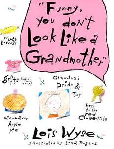 Funny, You Don't Look Like a Grandmother di Lois Wyse edito da William Morrow & Company