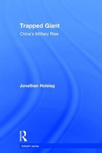 Trapped Giant di Jonathan Holslag edito da Taylor & Francis Ltd