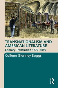 Transnationalism And American Literature di Colleen G. Boggs edito da Taylor & Francis Ltd