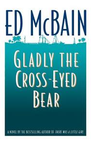 The Glady the Cross-Eyed Bear di Ed McBain edito da Grand Central Publishing