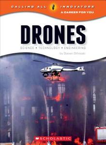 Drones: Science, Technology, and Engineering (Calling All Innovators: A Career for You) di Steven Otfinoski edito da Scholastic Inc.