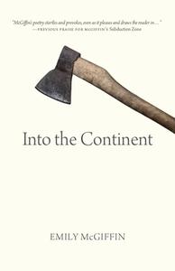 Into the Continent di Emily McGiffin edito da UNIV OF REGINA PR