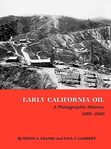 Early California Oil di Kenny Arthur Franks, Paul F. Lambert edito da Texas A&M University Press