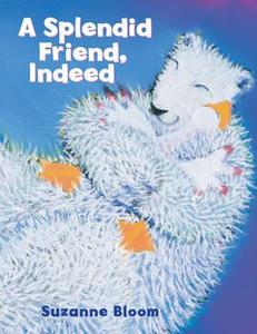 A Splendid Friend, Indeed di Suzanne Bloom edito da Alanna Books