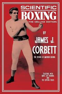 Scientific Boxing: The Deluxe Edition di James J. Corbett edito da PROMETHEAN PR