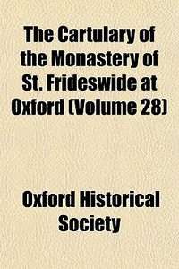 The Cartulary Of The Monastery Of St. Fr di Oxford Historical Society edito da General Books