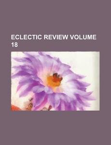 Eclectic Review Volume 18 di Books Group edito da Rarebooksclub.com