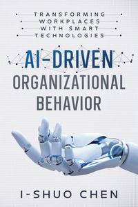 AI-Driven Organizational Behavior di I-Shuo Chen edito da Independently Published
