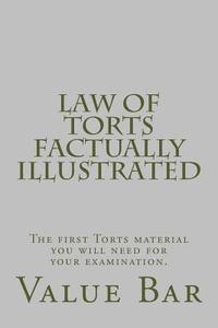 Law of Torts Factually Illustrated: The Last Torts Material You Will Need for Your Examination. di Value Bar edito da Createspace