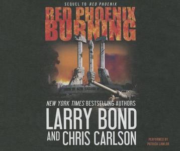 Red Phoenix Burning di Larry Bond, Patrick J. Larkin, Chris Carlson edito da Brilliance Audio