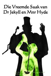 Die Vreemde Saak Van Dr Jekyll En Mnr Hyde: The Strange Case of Dr. Jekyll and Mr. Hyde (Afrikaans Edition) di Robert Louis Stevenson edito da Createspace