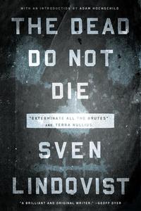 The Dead Do Not Die: Exterminate All the Brutes" and Terra Nullius]the New Press]bc]b102]06/03/2014]pol045000]28]21.95]2 di Sven Lindqvist edito da NEW PR