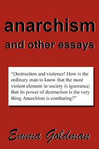 Anarchism And Other Essays di Emma Goldman edito da Filiquarian Publishing