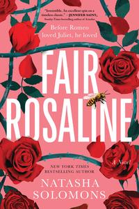 Fair Rosaline di Natasha Solomons edito da SOURCEBOOKS INC