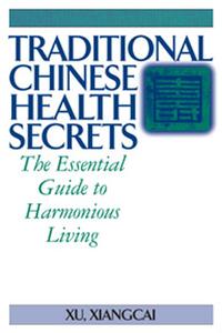 Traditional Chinese Health Secrets di Xiangcai Xu edito da TradeSelect