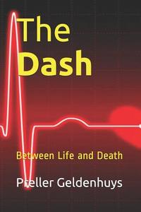 The Dash: Between Life and Death di Preller Geldenhuys edito da LIGHTNING SOURCE INC