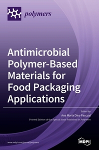 Antimicrobial Polymer-Based Materials for Food Packaging Applications edito da MDPI AG