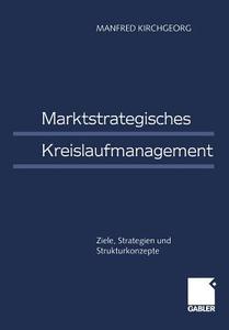 Marktstrategisches Kreislaufmanagement di Manfred Kirchgeorg edito da Gabler Verlag
