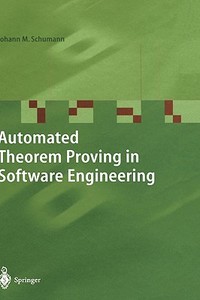 Automated Theorem Proving in Software Engineering di Johann M. Schumann edito da Springer-Verlag GmbH