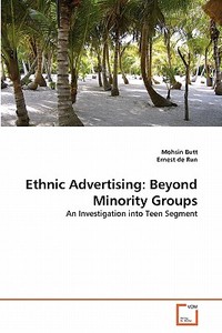 Ethnic Advertising: Beyond Minority Groups di Mohsin Butt, Ernest de Run edito da VDM Verlag