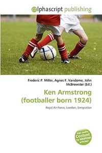 Ken Armstrong (footballer Born 1924) edito da Vdm Publishing House
