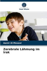 Zerebrale Lahmung Im Irak di Al-Mosawi Aamir Al-Mosawi edito da KS OmniScriptum Publishing