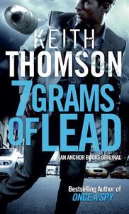 Seven Grams of Lead di Keith Thomson edito da Anchor Books