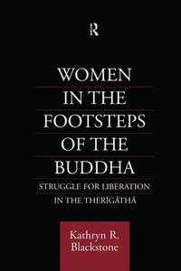 Women in the Footsteps of the Buddha di Kathryn R. Blackstone edito da Taylor & Francis Ltd