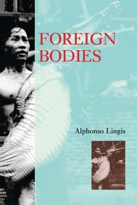Foreign Bodies di Alphonso Lingis edito da Routledge