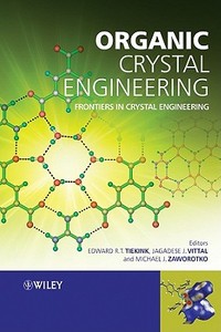 Organic Crystal Engineering di Edward R. T. Tiekink edito da Wiley-Blackwell