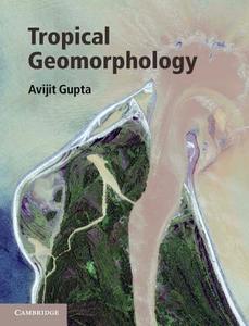 Tropical Geomorphology di Avijit Gupta edito da Cambridge University Press