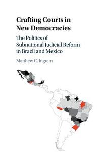 Crafting Courts in New Democracies di Matthew C. Ingram edito da Cambridge University Press