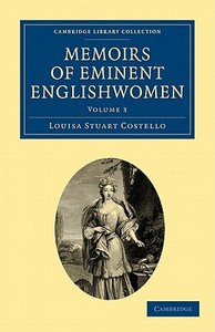 Memoirs of Eminent Englishwomen - Volume 3 di Louisa Stuart Costello edito da Cambridge University Press