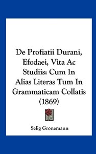 de Profiatii Durani, Efodaei, Vita AC Studiis: Cum in Alias Literas Tum in Grammaticam Collatis (1869) di Selig Gronemann edito da Kessinger Publishing