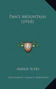 Pan's Mountain (1910) di Amelie Rives edito da Kessinger Publishing