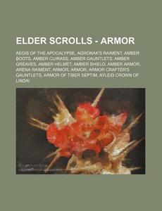 Elder Scrolls - Armor: Aegis Of The Apoc di Source Wikia edito da Books LLC, Wiki Series