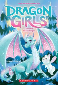 Zora the Snow Dragon (Dragon Girls #15) di Maddy Mara edito da SCHOLASTIC