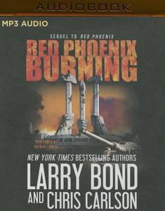 Red Phoenix Burning di Larry Bond, Patrick J. Larkin, Chris Carlson edito da Brilliance Audio