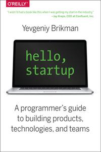 Hello, Startup di Yevgeniy Brikman edito da O'Reilly Media, Inc, USA